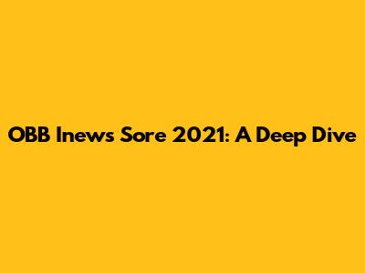 OBB Inews Sore 2021: A Deep Dive