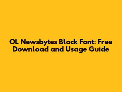 OL Newsbytes Black Font: Free Download and Usage Guide