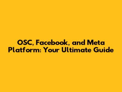 OSC, Facebook, and Meta Platform: Your Ultimate Guide