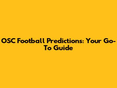 OSC Football Predictions: Your Go-To Guide