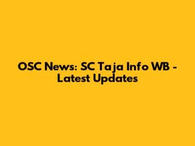 OSC News: SC Taja Info WB - Latest Updates