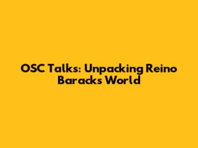 OSC Talks: Unpacking Reino Barack's World