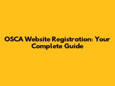 OSCA Website Registration: Your Complete Guide