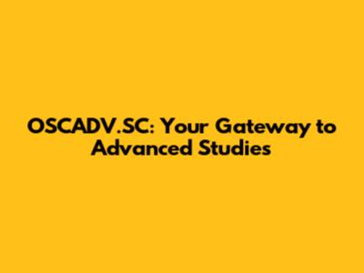 OSCADV.SC: Your Gateway to Advanced Studies
