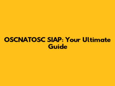OSCNATOSC SIAP: Your Ultimate Guide