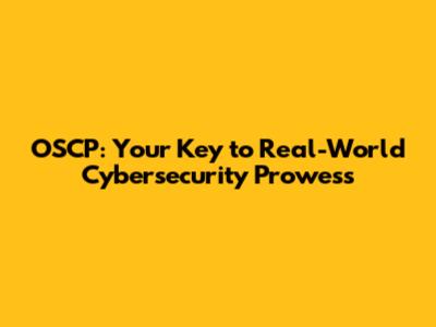 OSCP: Your Key to Real-World Cybersecurity Prowess