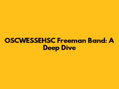 OSCWESSEHSC Freeman Band: A Deep Dive