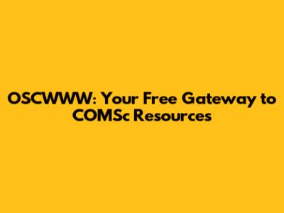 OSCWWW: Your Free Gateway to COMSc Resources