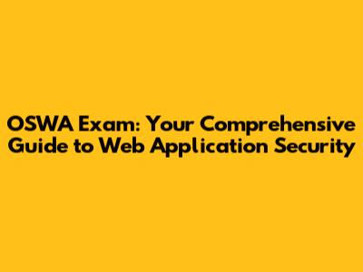 OSWA Exam: Your Comprehensive Guide to Web Application Security