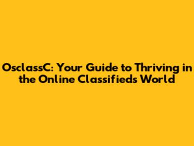 OsclassC: Your Guide to Thriving in the Online Classifieds World