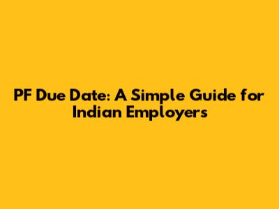 PF Due Date: A Simple Guide for Indian Employers