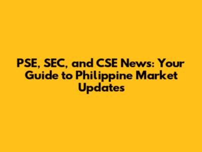 PSE, SEC, and CSE News: Your Guide to Philippine Market Updates