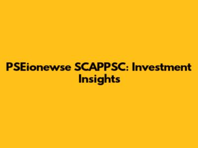 PSEionewse SCAPPSC: Investment Insights