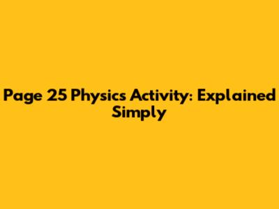Page 25 Physics Activity: Explained Simply