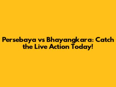 Persebaya vs Bhayangkara: Catch the Live Action Today!