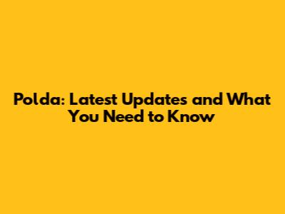 Polda: Latest Updates and What You Need to Know