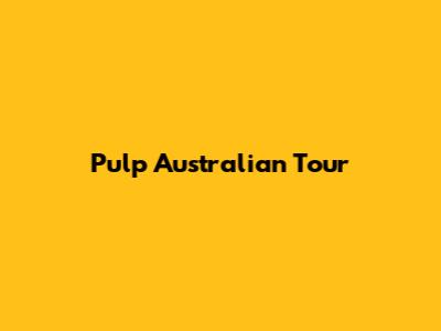Pulp Australian Tour