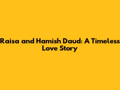 Raisa and Hamish Daud: A Timeless Love Story