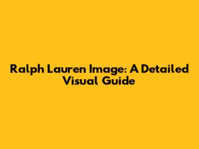 Ralph Lauren Image: A Detailed Visual Guide