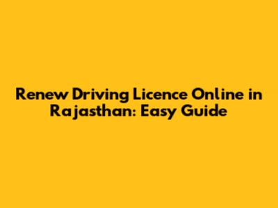 Renew Driving Licence Online in Rajasthan: Easy Guide