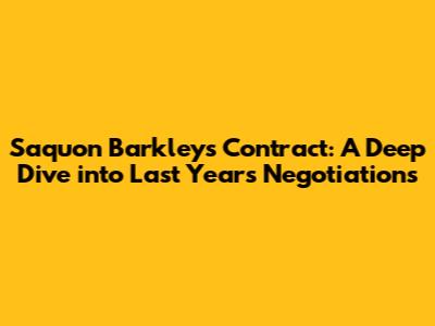 Saquon Barkley's Contract: A Deep Dive into Last Year's Negotiations