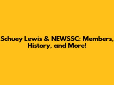 Schuey Lewis & NEWSSC: Members, History, and More!