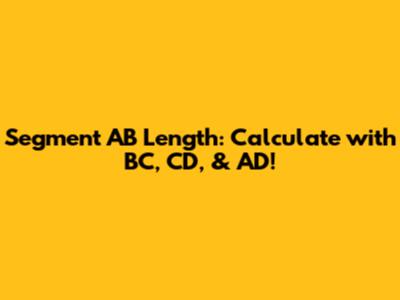 Segment AB Length: Calculate with BC, CD, & AD!