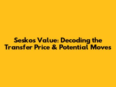 Sesko's Value: Decoding the Transfer Price & Potential Moves