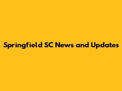 Springfield SC News and Updates