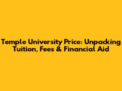 Temple University Price: Unpacking Tuition, Fees & Financial Aid