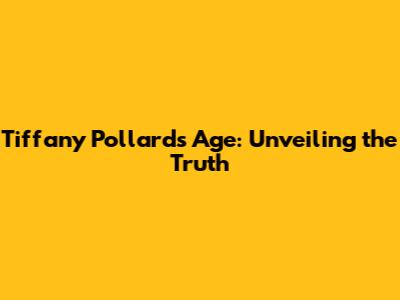 Tiffany Pollard's Age: Unveiling the Truth