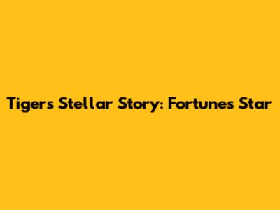 Tiger's Stellar Story: Fortune's Star