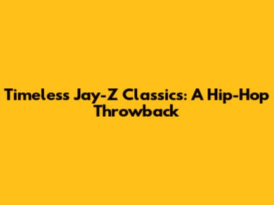 Timeless Jay-Z Classics: A Hip-Hop Throwback