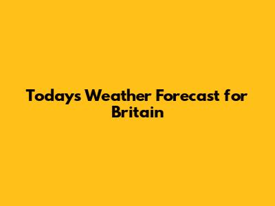 Today's Weather Forecast for Britain