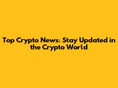 Top Crypto News: Stay Updated in the Crypto World