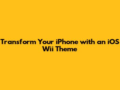 Transform Your iPhone with an iOS Wii Theme