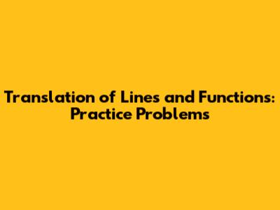 Translation of Lines and Functions: Practice Problems
