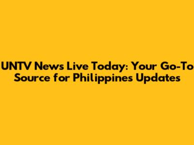 UNTV News Live Today: Your Go-To Source for Philippines Updates