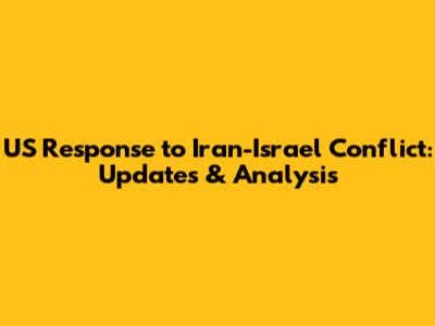 US Response to Iran-Israel Conflict: Updates & Analysis