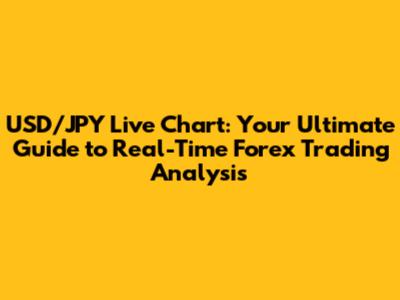 USD/JPY Live Chart: Your Ultimate Guide to Real-Time Forex Trading Analysis