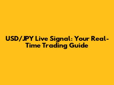 USD/JPY Live Signal: Your Real-Time Trading Guide