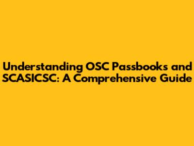Understanding OSC Passbooks and SCASICSC: A Comprehensive Guide