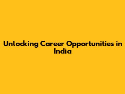 Unlocking Career Opportunities in India