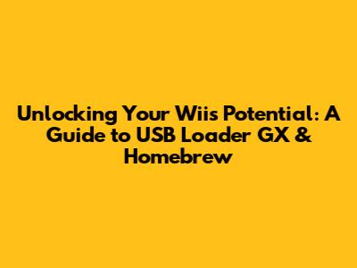 Unlocking Your Wii's Potential: A Guide to USB Loader GX & Homebrew