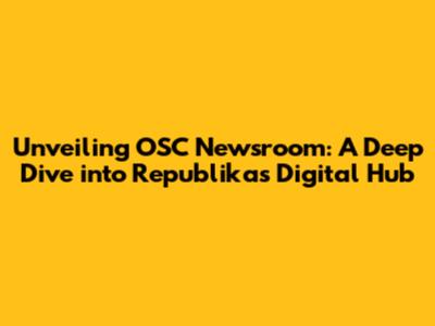 Unveiling OSC Newsroom: A Deep Dive into Republika's Digital Hub