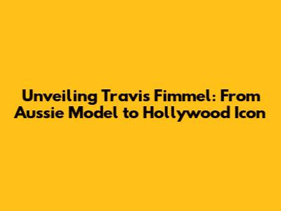 Unveiling Travis Fimmel: From Aussie Model to Hollywood Icon
