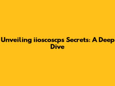 Unveiling iioscoscp's Secrets: A Deep Dive
