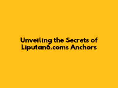 Unveiling the Secrets of Liputan6.com's Anchors