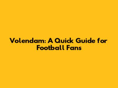 Volendam: A Quick Guide for Football Fans