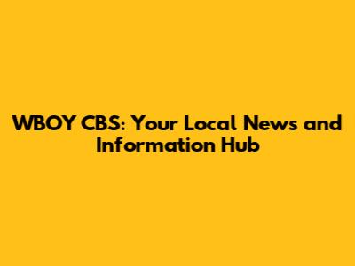 WBOY CBS: Your Local News and Information Hub